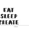Zidna naljepnica "Eat, sleep, create" - Slika 2