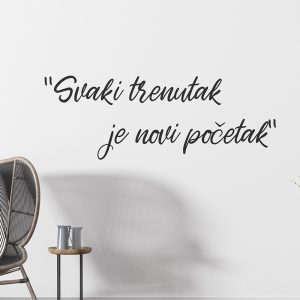 Zidna naljepnica  "Svaki trenutak je novi početak"